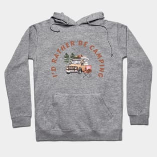 I'd Rather Be Camping Hoodie